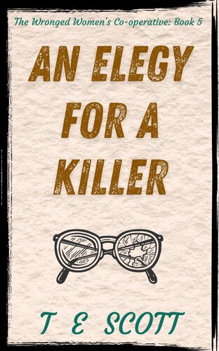 descargar libro An Elegy for a Killer: A lighthearted Scottish mystery novel (The Wronged Women's Co-operative Book 5)