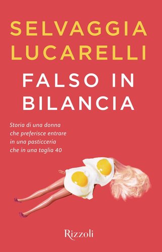 libro gratis Falso in bilancia. Storia di una donna che preferisce entrare in una pasticceria che in una taglia 40