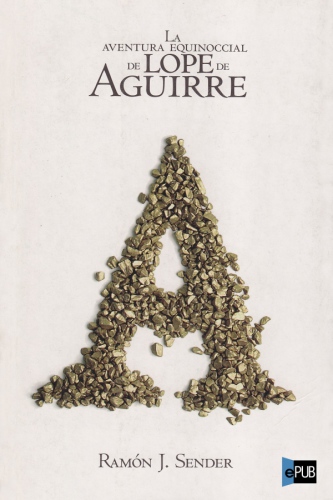 libro gratis La aventura equinoccial de Lope de Aguirre