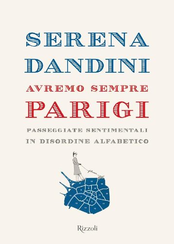 descargar libro Avremo sempre Parigi: passeggiate sentimentali in disordine alfabetico