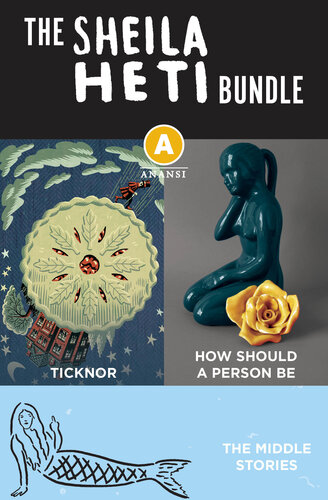 descargar libro The Sheila Heti Ebook Bundle: Ticknor, The Middle Stories, and How Should a Person Be