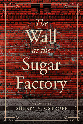 descargar libro The Wall at the Sugar Factory: A Novel