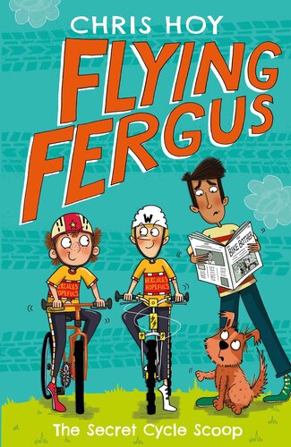 descargar libro Flying Fergus 9: The Secret Cycle Scoop: by Olympic champion Sir Chris Hoy, written with award-winning author Joanna Nadin