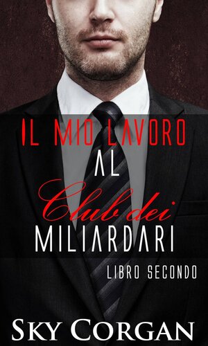 descargar libro Il mio lavoro al Club dei Miliardari: Libro 2