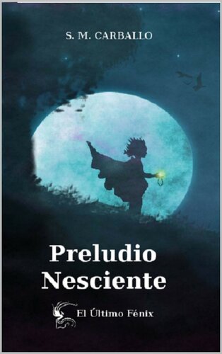 descargar libro El Último Fénix: Preludio Nesciente