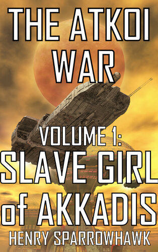 descargar libro The Atkoi War, Volume 1: Slave Girl of Akkadis