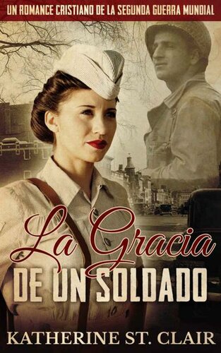 libro gratis Un romance cristiano de la Segunda Guerra Mundial: La Gracia de un Soldado (Spanish Edition)