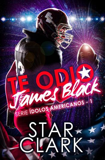 descargar libro Te odio, James Black (Ídolos Americanos #01)