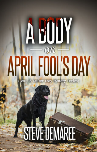 descargar libro A Body on April Fool's Day (Book 15 Dekker Cozy Mystery Series)