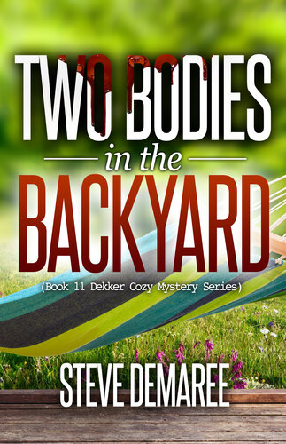 descargar libro Two Bodies in the Backyard (Book 11 Dekker Cozy Mystery Series)