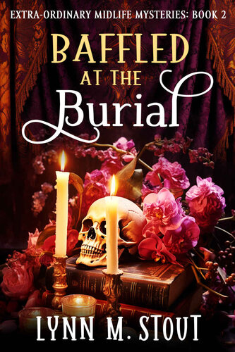 descargar libro Baffled at the Burial (Extra-Ordinary Midlife Mysteries, Book 2)(Paranormal Women's Midlife Fiction & Cozy Mystery)(RE-WRITE OF BOOK 3)