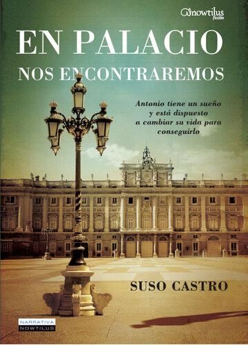 descargar libro En Palacio nos encontraremos: Antonio tiene un sueño, y está dispuesto a cambiar su vida para conseguirlo