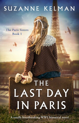 descargar libro The Last Day in Paris: A totally heartbreaking WW2 historical novel (The Paris Sisters Book 1)