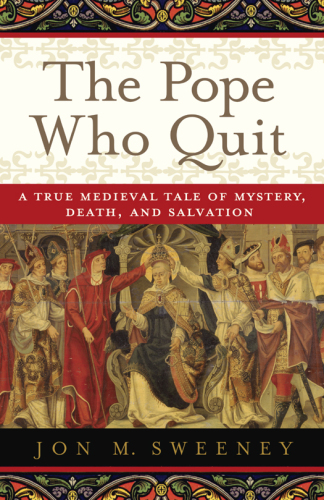 libro gratis The Pope Who Quit: A True Medieval Tale of Mystery, Death, and Salvation