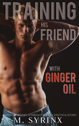 descargar libro Training His Friend with Ginger Oil: A BDSM Chastity Straight to Gay Erotica Story