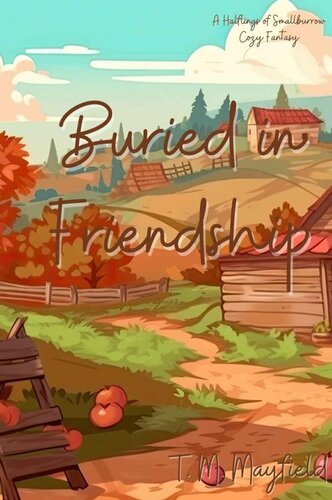 libro gratis Buried in Friendship: A Halflings of Smallburrow Cozy Fantasy (The Halflings of Smallburrow Book 1)