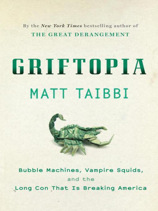 descargar libro Griftopia: Bubble Machines, Vampire Squids, and the Long Con That Is Breaking America