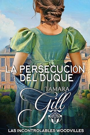 descargar libro La Persecución del Duque (Las Incontrolables Woodvilles #02)