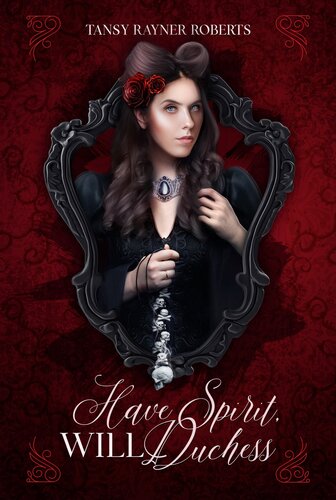 descargar libro Have Spirit, Will Duchess