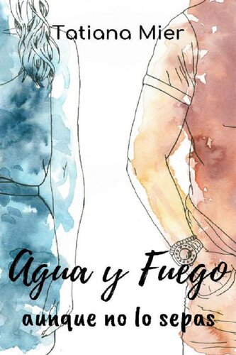 descargar libro Agua y fuego: Aunque no lo sepas