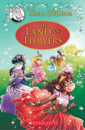 descargar libro The Land of Flowers (Thea Stilton: Special Edition #6): A Geronimo Stilton Adventure