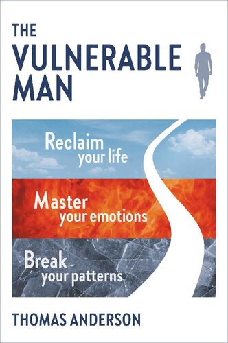 descargar libro The Vulnerable Man: Break your patterns. Master your emotions. Reclaim your life.