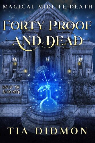 descargar libro Forty Proof and Dead (Paranormal Women's Midlife Fiction)(Rise of the Blood Witch) (Magical Midlife Death Book 2)