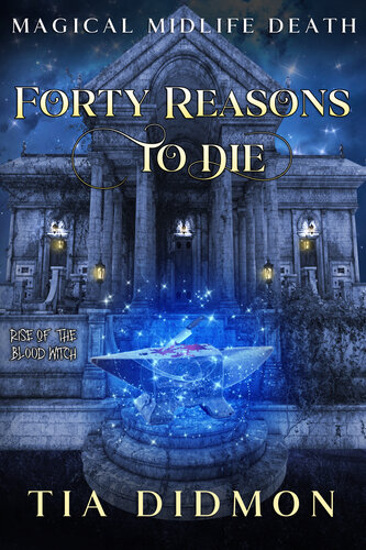 descargar libro Forty Reasons to Die: Paranormal Women's Fiction (Rise of the Blood Witch) (Magical Midlife Death Book 5)