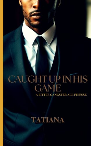 descargar libro Caught Up In His Game: A LITTLE GANGSTER ALL FINESSE