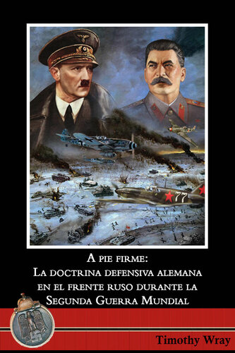 descargar libro A pie firme: la doctrina defensiva alemana en el frente ruso durante la Segunda Guerra Mundial