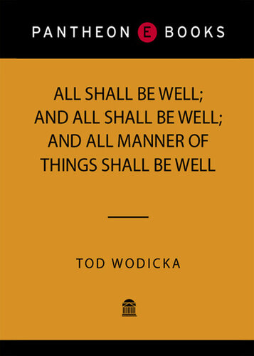 descargar libro All Shall Be Well; and All Shall Be Well; and All Manner of Things Shall Be Well: A Novel