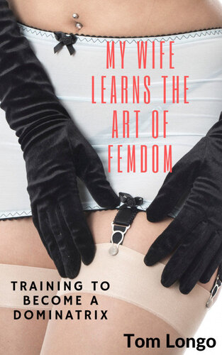 descargar libro My Wife Learns the Art of Femdom: Training to Become a Dominatrix