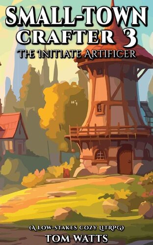 descargar libro Small-Town Crafter 3: The Initiate Artificer (A Low-Stakes Cozy LitRPG) (Small Town Crafter)