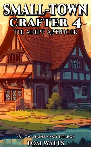 descargar libro Small-Town Crafter 4: The Adept Artificer (A Low-Stakes Cozy LitRPG) (Small Town Crafter)