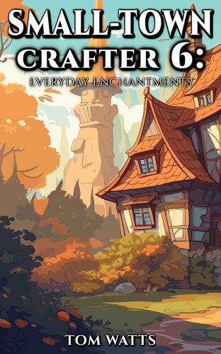 descargar libro Small-Town Crafter 6: Everyday Enchantments (Small Town Crafter)