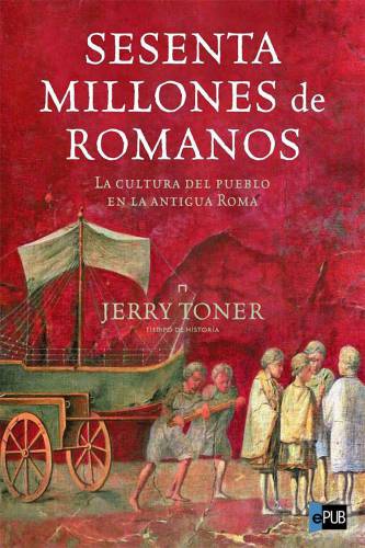 libro gratis Sesenta Millones de Romanos, La cultura del pueblo en la antigua Roma