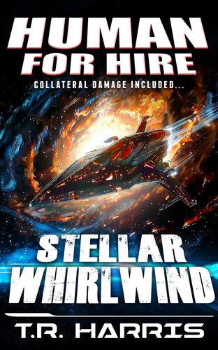 libro gratis Human for Hire (10) -- Stellar Whirlwind : (Collateral Damage Included)