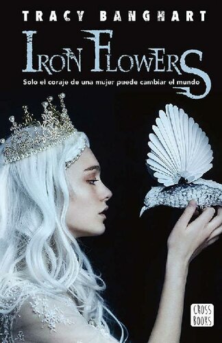 descargar libro Iron flowers: Solo el coraje de una mujer puede cambiar el mundo