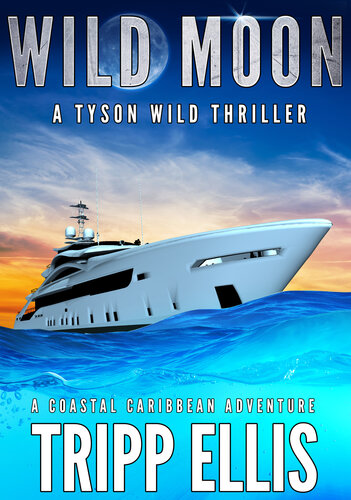 descargar libro Wild Moon: A Coastal Caribbean Adventure (Tyson Wild Thriller Book 67)