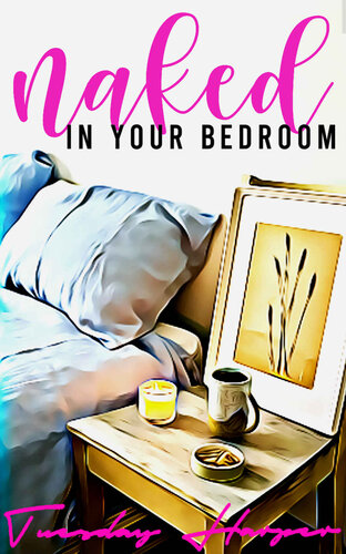 libro gratis Naked in Your Bedroom: An Erotic Lesbian Romance