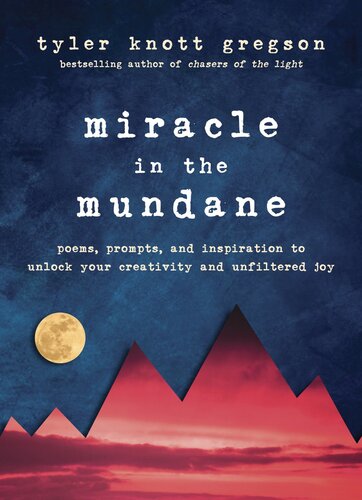 descargar libro Miracle in the Mundane: Poems, Prompts, and Inspiration to Unlock Your Creativity and Unfiltered Joy