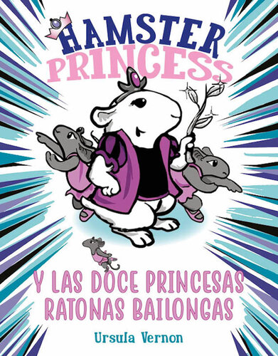 descargar libro Hamster Princess y las doce princesas ratonas bailongas (Hamster Princess 2)