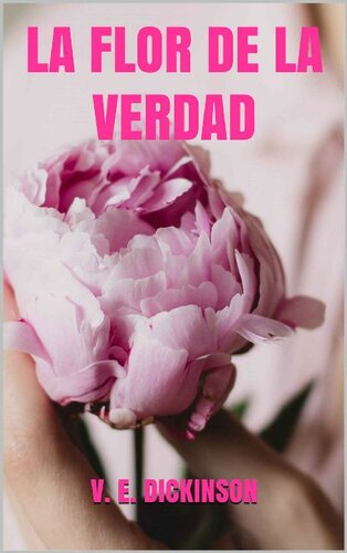 descargar libro La flor de la verdad: saga: amores callados I (Spanish Edition)