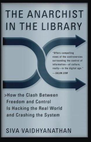 descargar libro The Anarchist in the Library: How the Clash Between Freedom and Control Is Hacking the Real World and Crashing the System