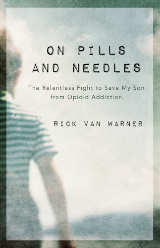 libro gratis On Pills and Needles: The Relentless Fight to Save My Son from Opioid Addiction