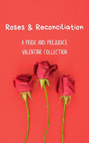 descargar libro Roses and Reconciliation: A Pride and Prejudice Valentine Collection