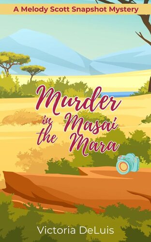 descargar libro Murder in the Masai Mara (A Melody Scott Snapshot Mystery Book 2)