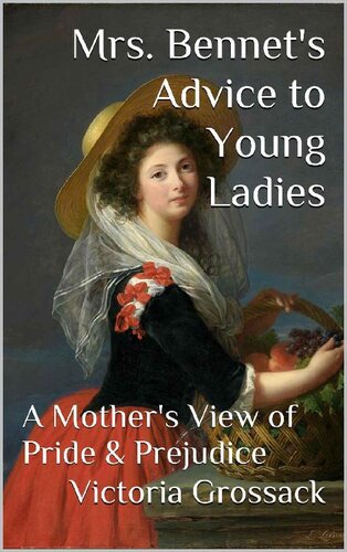 libro gratis Mrs. Bennet's Advice to Young Ladies: A Mother's View of Pride & Prejudice