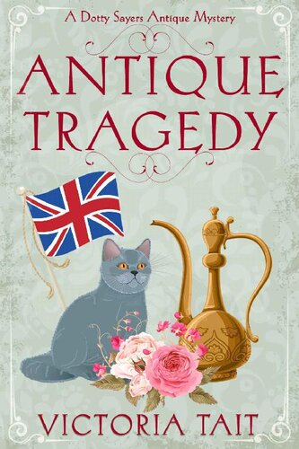 descargar libro Antique Tragedy: A British Cozy Murder Mystery with a Female Amateur Sleuth (A Dotty Sayers Antique Mystery Book 5)