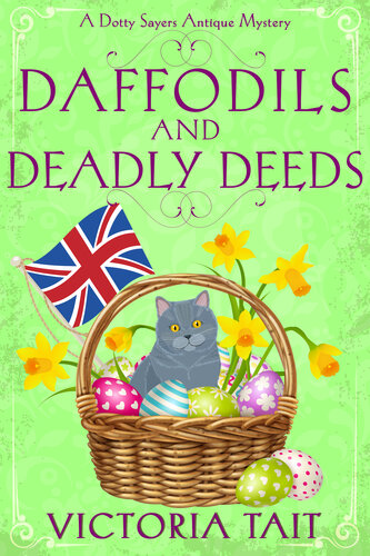 descargar libro Daffodils And Deadly Deeds: A British Cozy Murder Mystery with a Female Amateur Sleuth (A Dotty Sayers Antique Mystery Book 9)